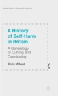 Image for A history of self-harm in Britain  : a genealogy of cutting and overdosing