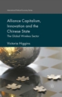Image for Alliance capitalism, innovation and the Chinese state: the global wireless sector