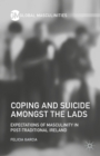 Image for Coping and suicide amongst the lads  : expectations of masculinity in post-traditional Ireland