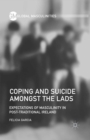 Image for Coping and suicide amongst the lads: expectations of masculinity in post-traditional Ireland