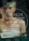 Image for The child in contemporary Latin American cinema