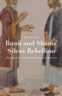 Image for Rumi and Shams&#39; Silent Rebellion: Parallels with Vedanta, Buddhism, and Shaivism
