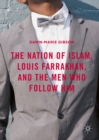 Image for The Nation of Islam, Louis Farrakhan, and the Men Who Follow Him