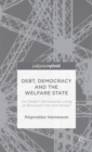 Image for Debt, democracy and the welfare state  : are modern democracies living on borrowed time and money?