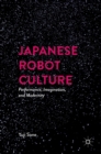 Image for Japanese robot culture  : performance, imagination, and modernity