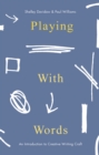 Image for Playing with words: an introduction to creative craft