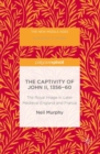 Image for The captivity of John II, 1356-60: the royal image in later medieval England and France