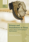 Image for Prisons and punishment in texas: culture, history and museological representation