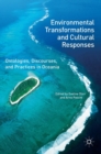 Image for Environmental transformations and cultural responses  : ontologies, discourses, and practices in Oceania