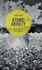 Image for Atomic anxiety  : deterrence, taboo and the non-use of U.S. nuclear weapons