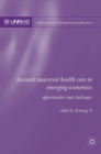 Image for Towards universal health care in emerging economies  : opportunities and challenges