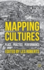 Image for Mapping cultures  : place, practice, performance