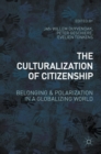 Image for The culturalization of citizenship  : belonging and polarization in a globalizing world