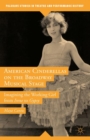 Image for American Cinderellas on the Broadway Musical Stage: Imagining the Working Girl from Irene to Gypsy