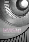 Image for Disability and masculinities: corporeality, pedagogy and the critique of otherness