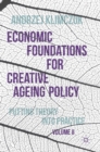 Image for Economic foundations for creative aging policyVolume II,: Putting theory into practice