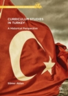 Image for Curriculum Studies in Turkey : A Historical Perspective
