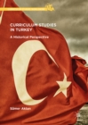Image for Curriculum Studies in Turkey: A Historical Perspective