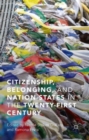 Image for Citizenship, belonging, and nation-states in the twenty-first century