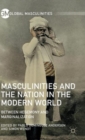 Image for Masculinities and the nation in the modern world  : between hegemony and marginalization
