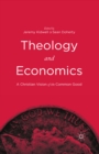 Image for Theology and economics: a Christian vision of the common good