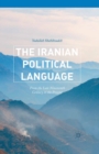 Image for The Iranian political language: from the late nineteenth century to the present