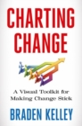 Image for Charting Change: A Visual Toolkit for Making Change Stick