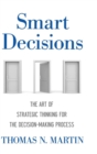 Image for Smart decisions  : the art of strategic thinking for the decision making process