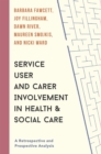 Image for Service user and carer involvement in health and social care  : a retrospective and prospective analysis