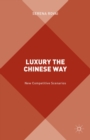 Image for Luxury the Chinese way: the emergence of a new competitive scenario