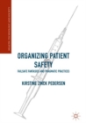 Image for Organizing patient safety  : failsafe fantasies and pragmatic practices