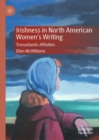 Image for Irishness in North American women&#39;s writing: transatlantic affinities