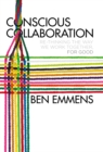 Image for Conscious collaboration: re-thinking the way we work together, for good