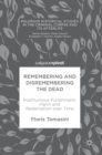 Image for Remembering and disremembering the dead  : posthumous punishment, harm and redemption over time