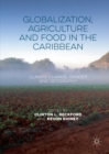 Image for Globalization, agriculture and food in the Caribbean: climate change, gender and geography