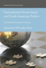 Image for Transnational governance and South American politics: the political economy of norms