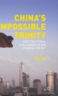 Image for China&#39;s impossible trinity  : the structural challenges to the &quot;Chinese dream&quot;