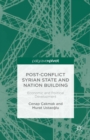 Image for Post-conflict Syrian state and nation building: economic and political development