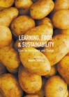 Image for Learning, food, and sustainability  : sites for resistance and change