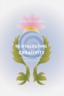 Image for Re-evaluating creativity: the individual, society and education