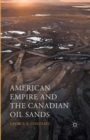 Image for American empire and the Canadian oil sands