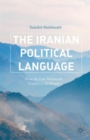 Image for The Iranian political language  : from the late nineteenth century to the present
