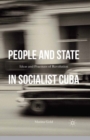 Image for People and state in socialist Cuba: ideas and practices of revolution