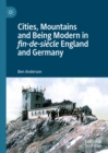 Image for Cities, Mountains and Being Modern in fin-de-siecle England and Germany