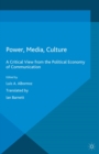 Image for Power, media, culture: a critical view from the political economy of communication