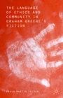 Image for Language of Ethics and Community in Graham Greene&#39;s Fiction