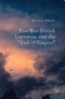 Image for Post-War British Literature and the &quot;End of Empire&quot;