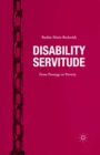 Image for Disability servitude: from peonage to poverty