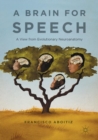 Image for A brain for speech: a view from evolutionary neuroanatomy