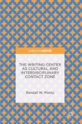 Image for The writing center as cultural and interdisciplinary contact zone